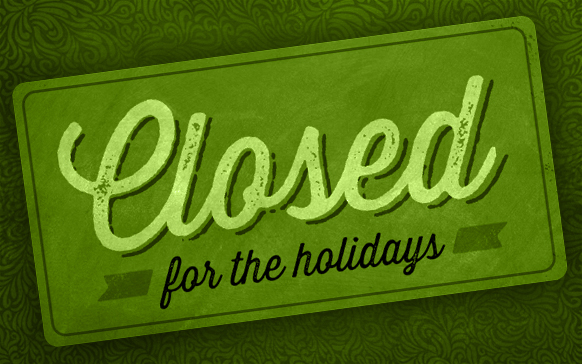 ** OFFICE CLOSED FOR HOLIDAYS **