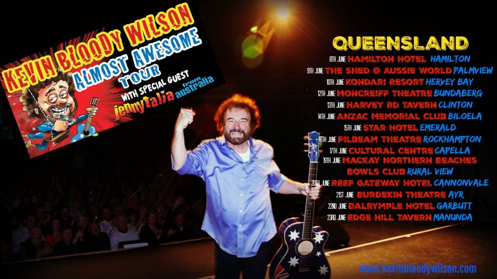 ON TOUR IN QUEENSLAND NOW! Kevin Bloody Wilson